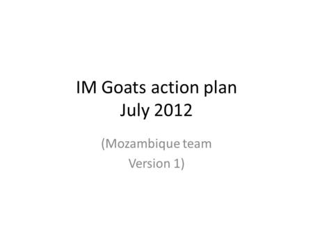 IM Goats action plan July 2012 (Mozambique team Version 1)