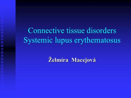 Connective tissue disorders Systemic lupus erythematosus