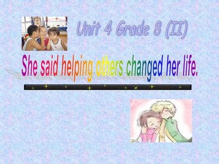 She said helping others changed her life. Section 1 Before You Read Think of people who need help. People who need helpSomething we can do for them.