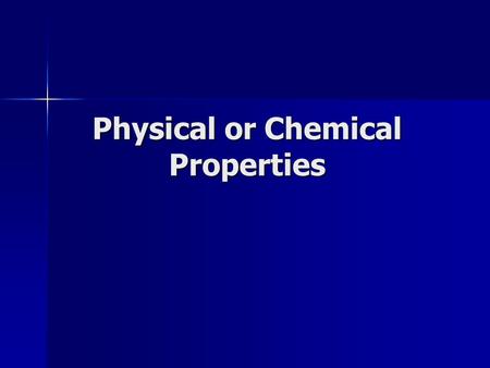 Physical or Chemical Properties