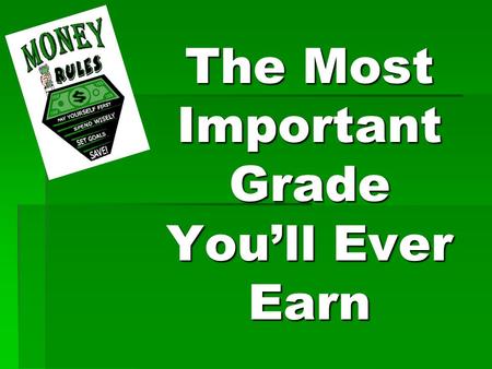 The Most Important Grade Youll Ever Earn. Rules of the Game 1. Choose one person to hold up the correct True or False card when the emcee says Cards UP!