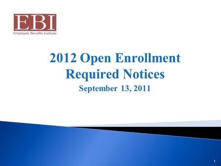 1 2012 Open Enrollment Required Notices September 13, 2011.