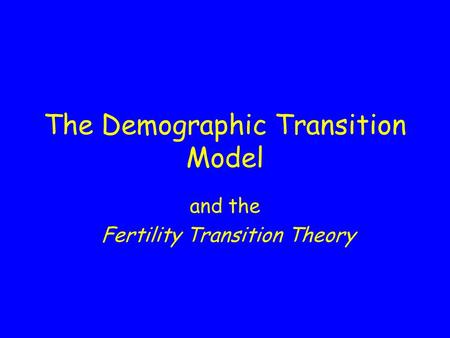 The Demographic Transition Model