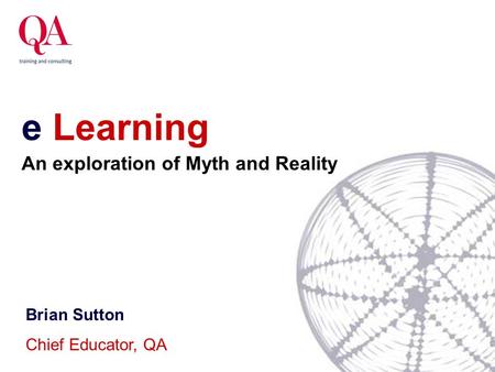 e Learning An exploration of Myth and Reality Brian Sutton