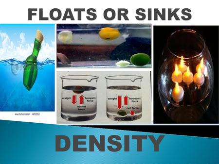 FLOATS OR SINKS DENSITY.