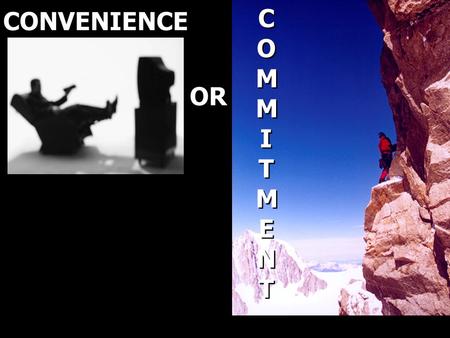 CONVENIENCE OR COMMITMENTCOMMITMENT COMMITMENTCOMMITMENT.