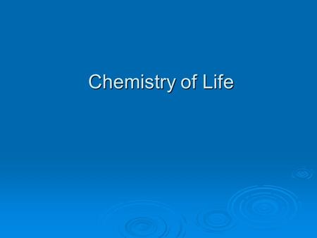 Chemistry of Life.