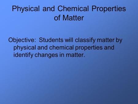 Physical and Chemical Properties of Matter