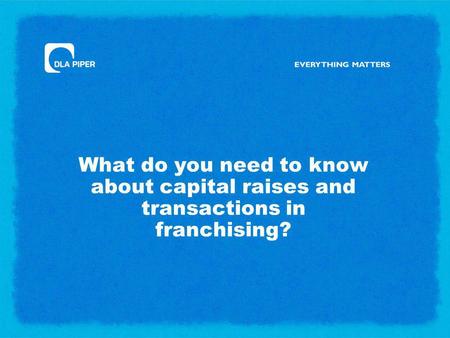 What do you need to know about capital raises and transactions in franchising?