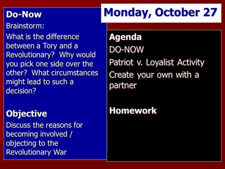 Do-NowBrainstorm: What is the difference between a Tory and a Revolutionary? Why would you pick one side over the other? What circumstances might lead.