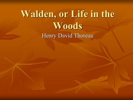 Walden, or Life in the Woods