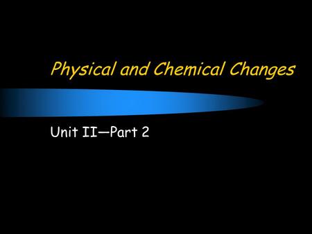 Physical and Chemical Changes