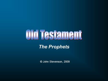 Old Testament The Prophets © John Stevenson, 2009.