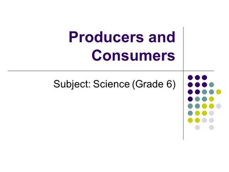 Producers and Consumers