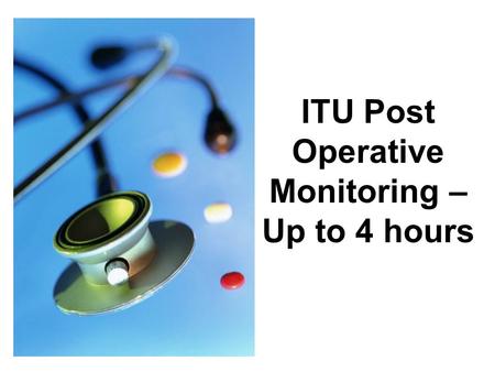 ITU Post Operative Monitoring – Up to 4 hours