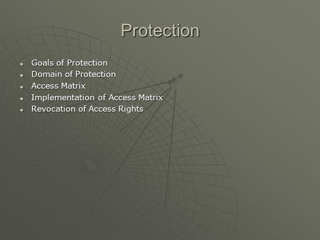 Protection Goals of Protection Domain of Protection Access Matrix