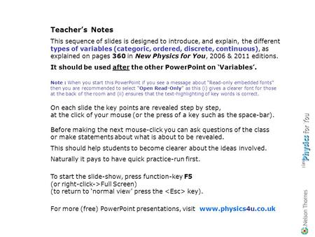 Teachers Notes This sequence of slides is designed to introduce, and explain, the different types of variables (categoric, ordered, discrete, continuous),