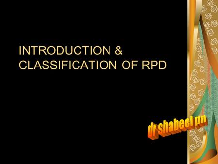 INTRODUCTION & CLASSIFICATION OF RPD