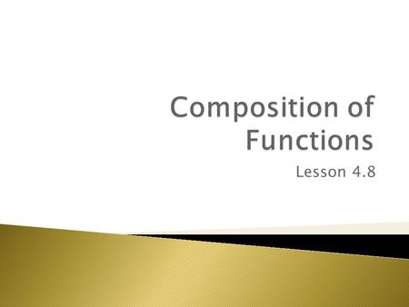 Lesson 4.8. Sometimes it is necessary to write or use two or more functions so you can answer a question or analyze a problem.