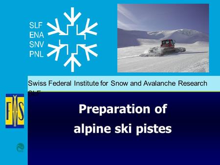 Preparation of alpine ski pistes.