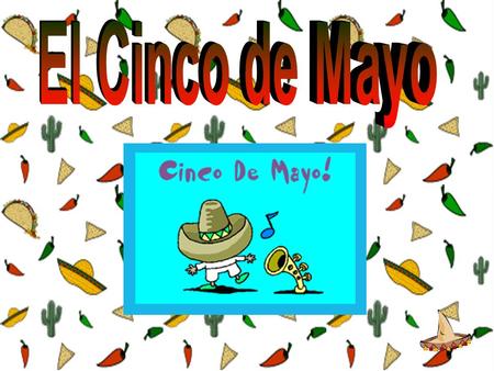 El Cinco de Mayo.