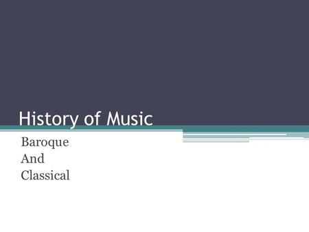 History of Music Baroque And Classical.