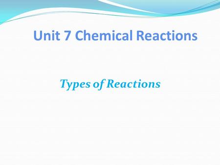 Unit 7 Chemical Reactions