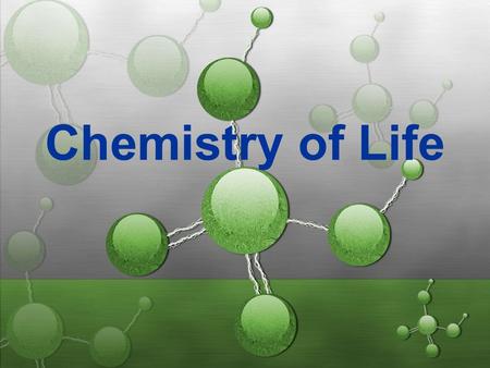 Chemistry of Life.