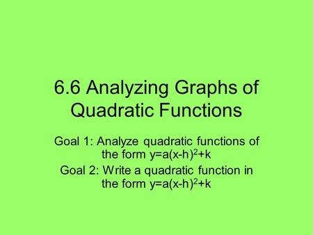 6.6 Analyzing Graphs of Quadratic Functions