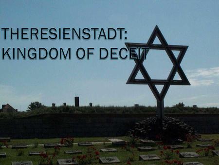 Theresienstadt: Kingdom of Deceit