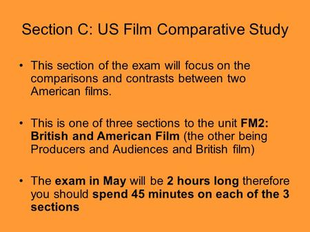 Section C: US Film Comparative Study This section of the exam will focus on the comparisons and contrasts between two American films. This is one of three.