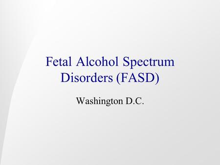 Fetal Alcohol Spectrum Disorders (FASD)