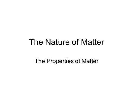 The Properties of Matter