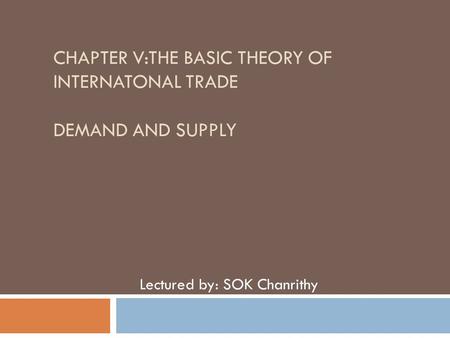 CHAPTER V:THE BASIC THEORY OF INTERNATONAL TRADE DEMAND AND SUPPLY