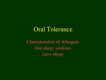 Characteristics of Allergens Oral allergy syndrome Latex allergy