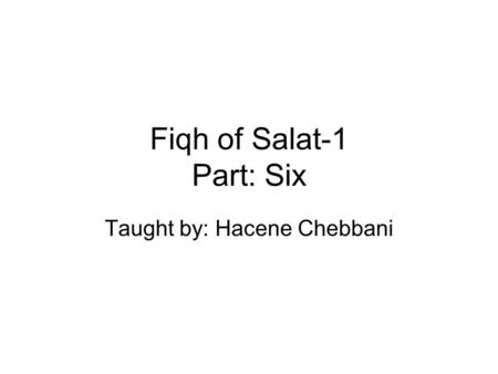 Fiqh of Salat-1 Part: Six