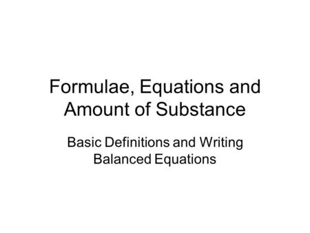 Formulae, Equations and Amount of Substance