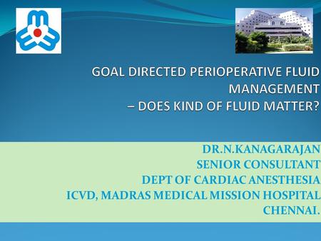 DR.N.KANAGARAJAN SENIOR CONSULTANT DEPT OF CARDIAC ANESTHESIA