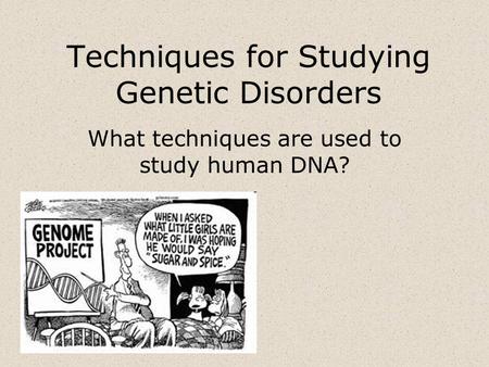 Techniques for Studying Genetic Disorders