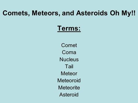 Comets, Meteors, and Asteroids Oh My!!