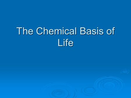 The Chemical Basis of Life