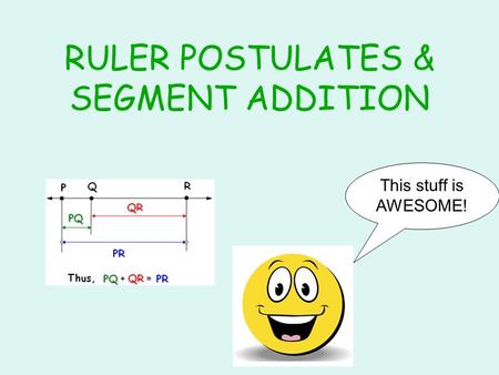 RULER POSTULATES & SEGMENT ADDITION