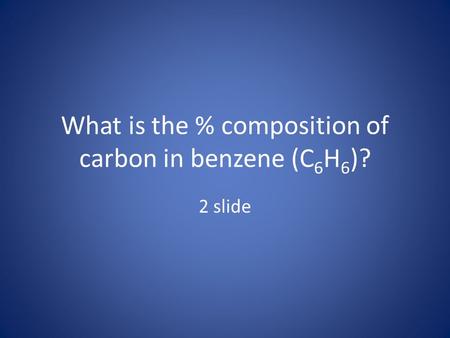 What is the % composition of carbon in benzene (C6H6)?