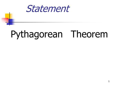 1 PythagoreanTheorem Statement 2 In a right triangle The sum of the areas of the squares on its sides equals the area of the square on its hypotenuse.