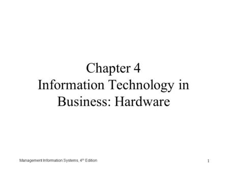 Chapter 4 Information Technology in Business: Hardware