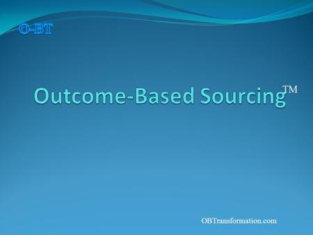 TM OBTransformation.com. C-Level Trends of Note ISSUES OF NOTE Funding New Business Entering New Markets Globalization REQUIRES Innovation Flexibility.