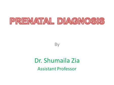 By Dr. Shumaila Zia Assistant Professor