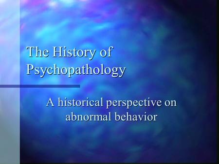 The History of Psychopathology