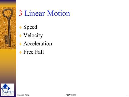 3 Linear Motion Speed Velocity Acceleration Free Fall Dr. Jie Zou