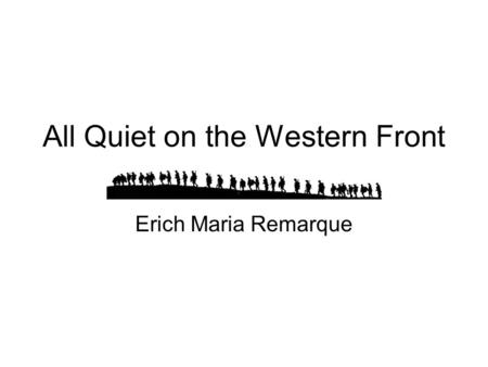 All Quiet on the Western Front Erich Maria Remarque.